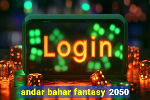 andar bahar fantasy 2050